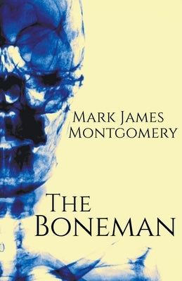 The Boneman by Montgomery, Mark James