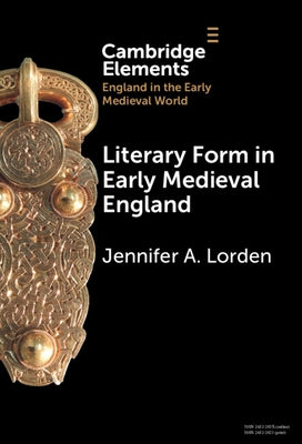 Literary Form in Early Medieval England by Lorden, Jennifer A.
