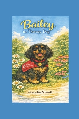 Bailey the Therapy Dog by Schnaidt, Lisa
