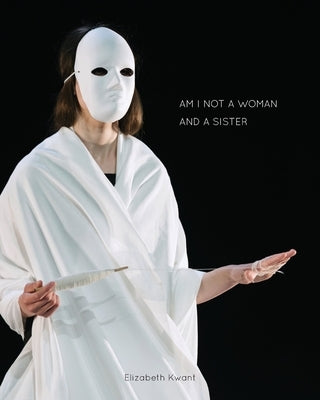 Am I not a woman and a sister by Kwant, Elizabeth