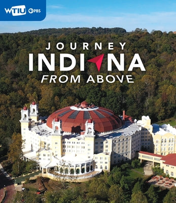 Journey Indiana: From Above by Wtiu