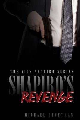 Shapiro's Revenge: The Nick Shapiro Tough Lawyer Series by Lechtman, Michael