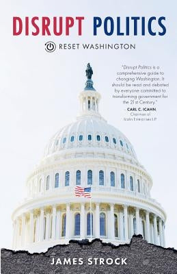 Disrupt Politics: Reset Washington by Strock, James