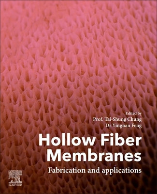 Hollow Fiber Membranes: Fabrication and Applications by Chung, Tai-Shung