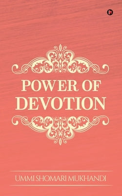 Power of Devotion by Ummi Shomari Mukhandi