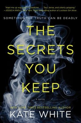 The Secrets You Keep by White, Kate