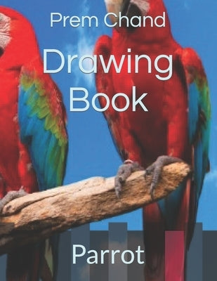 Drawing Book: Parrot by Chand, Prem
