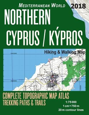Northern Cyprus / Kypros Hiking & Walking Map 1: 75000 Complete Topographic Map Atlas Trekking Paths & Trails Mediterranean World: Trails, Hikes & Wal by Mazitto, Sergio