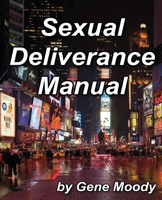 Sexual Deliverance Manual by Moody, Gene B.