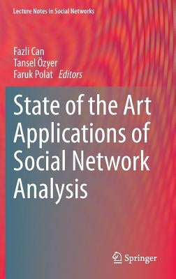 State of the Art Applications of Social Network Analysis by Can, Fazli