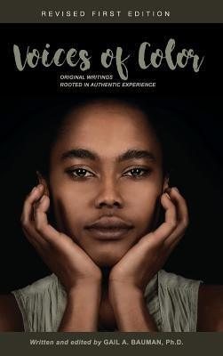 Voices of Color: Original Writings Rooted in Authentic Experience by Bauman, Gail