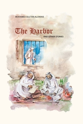 Al Furdha - The Harbor - and Other Stories by Sultan, Alowais Mohamed