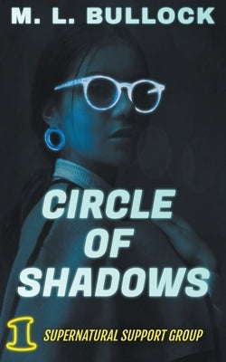 Circle of Shadows by Bullock, M. L.