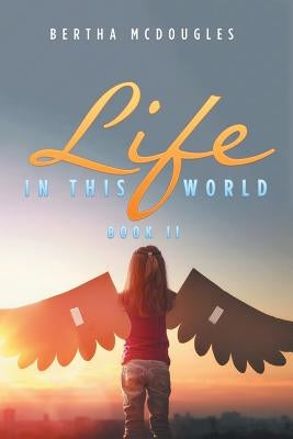 Life in This World: Book Ii by McDougles, Bertha