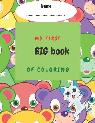 My first big book of coloring: My first book of animals.My first coloring book age 1+.big coloring book of animals, cars, unicorns. by Baba, Bella