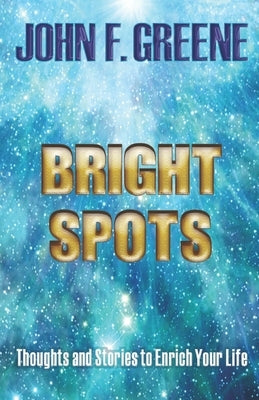 Bright Spots by Greene, John F.