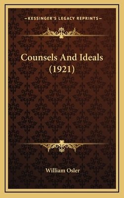 Counsels And Ideals (1921) by Osler, William
