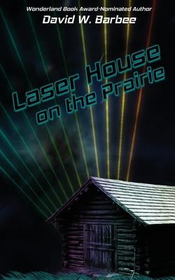 Laser House on the Prairie by Barbee, David W.