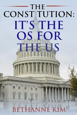 The Constitution: It's the OS for the US by Long, Liz