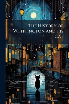 The History of Whittington and his Cat by Anonymous
