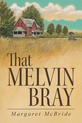 That Melvin Bray by McBride, Margaret
