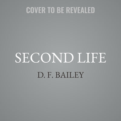 Second Life by Bailey, D. F.