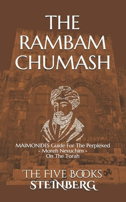 THE RAMBAM CHUMASH - The Five Books - Compact ed.: MAIMONIDES Guide For The Perplexed - Moreh Nevuchim - On The Torah by Steinberg, Gabriella
