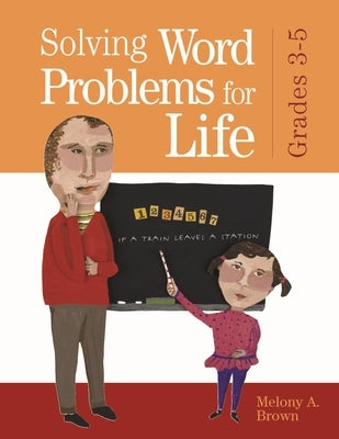 Solving Word Problems for Life, Grades 3-5 by Brown, Melony A.