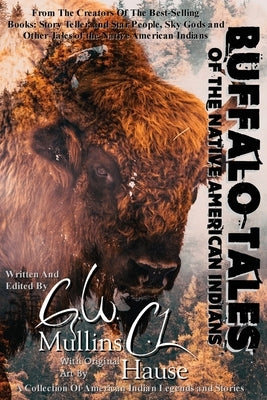 Buffalo Tales Of The Native American Indians by Mullins, G. W.