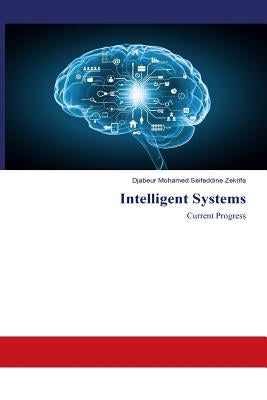 Intelligent Systems: Current Progress by Zekrifa, Djabeur Mohamed Seifeddine