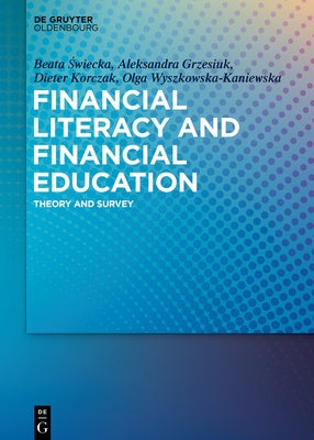 Financial Literacy and Financial Education: Theory and Survey by Świecka, Beata