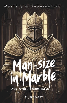 Man-Size in Marble and Other Grim Tales by Carver, Stephen