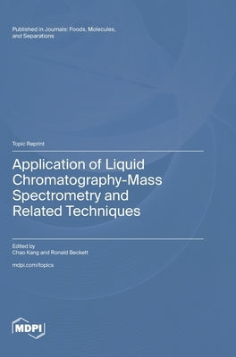 Application of Liquid Chromatography-Mass Spectrometry and Related Techniques by Kang, Chao