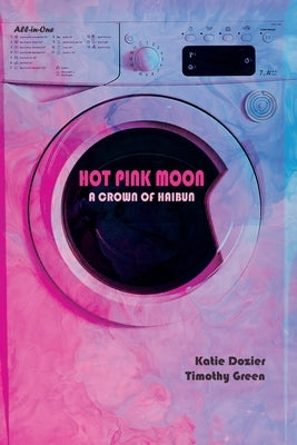 Hot Pink Moon: A Crown of Haibun by Green, Timothy