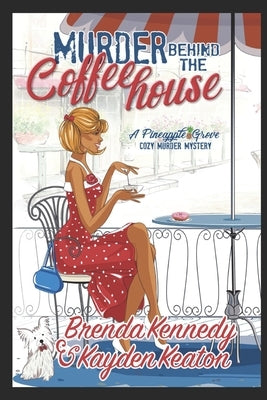 Murder Behind the Coffeehouse by Keaton, Kayden
