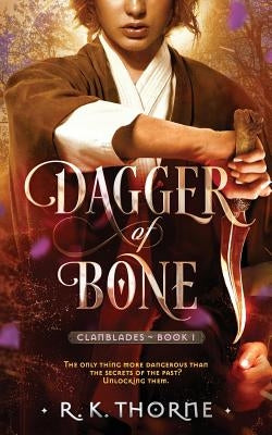 Dagger of Bone by Thorne, R. K.