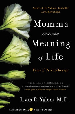 Momma and the Meaning of Life: Tales of Psychotherapy by Yalom, Irvin D.