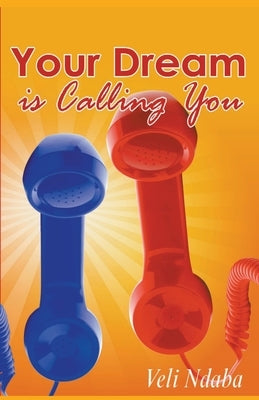 Your Dream is Calling You by Ndaba, Veli