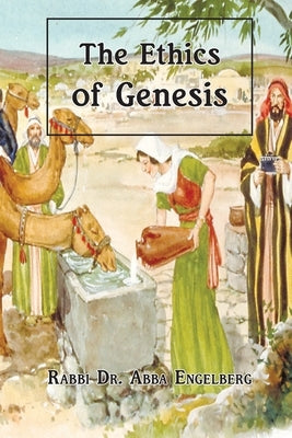 The Ethics of Genesis by Engelberg, Abba