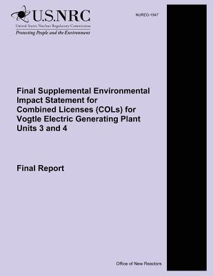 Final Supplemental Environmental Impact Statement for Combined Licenses (COLs) for Vogtle Electric Generating Plant Units 3 and 4: Final Report by Commission, U. S. Nuclear Regulatory