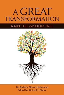A Great Transformation: A Kin the Wisdom Tree by Bisbee, Barbara Allison