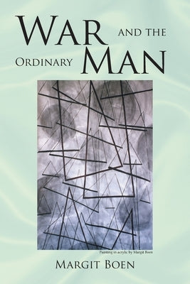 War and the Ordinary Man by Boen, Margit