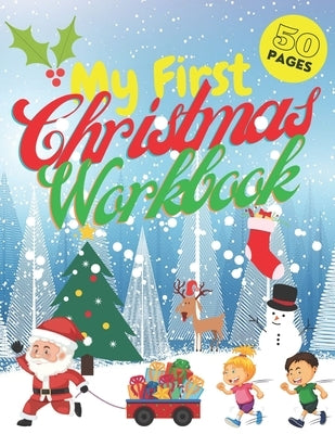 My First Christmas Workbook: Coloring Book Connect the Dots Color by Number Maze Find the Difference and More for Kids Ages 3 4 5 6 7 by Tyler, Robert M.