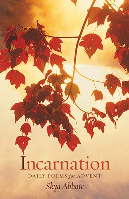 Incarnation: Daily Poems for Advent by Abbate, Skya