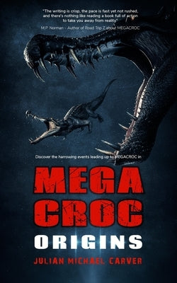 Megacroc: Origins by Carver, Julian Michael