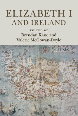Elizabeth I and Ireland by Kane, Brendan
