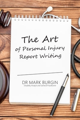 The Art of Personal Injury Report Writing by Burgin, Mark