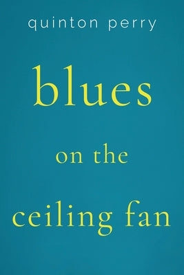 Blues on The Ceiling Fan by Perry, Quinton