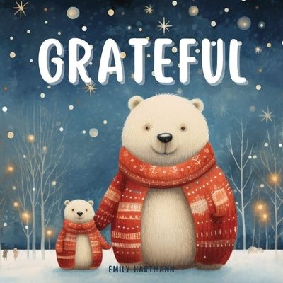 Grateful: A Children's Book about Gratitude, Feelings and Emotions, and Animals by Hartmann, Emily