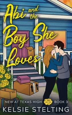 Abi and the Boy She Loves by Stelting, Kelsie